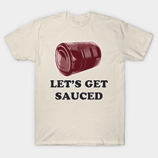 Let's get SAUCED! Funny friendsgiving, Thanksgiving, Christmas holiday T-Shirt